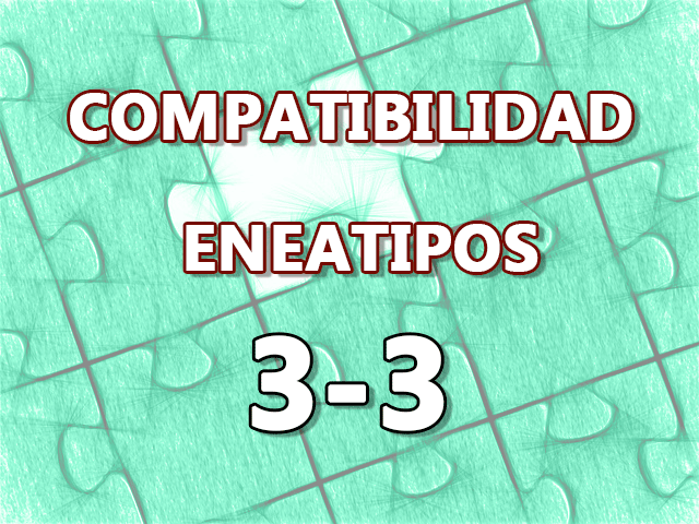 Compatibilidad Eneatipos 3-3