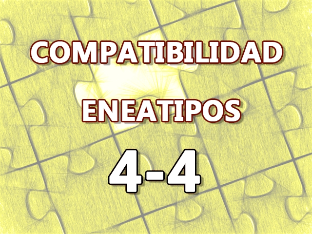 Compatibilidad Eneatipos 4-4