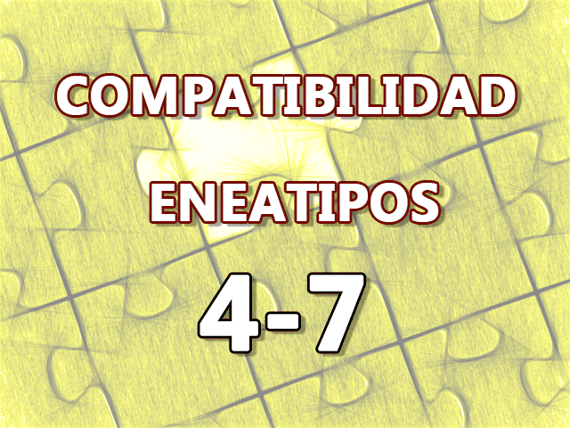 Compatibilidad Eneatipos 4-7