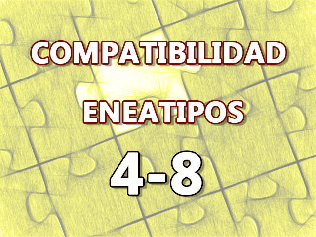 Compatibilidad Eneatipos 4-8