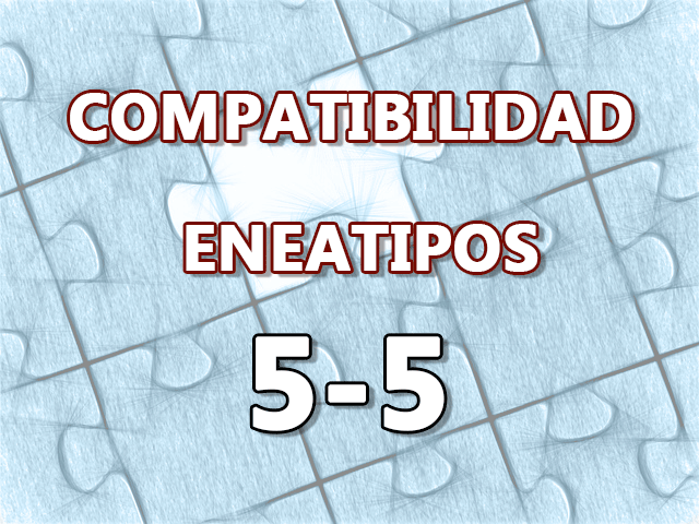 Compatibilidad Eneatipos 5-5