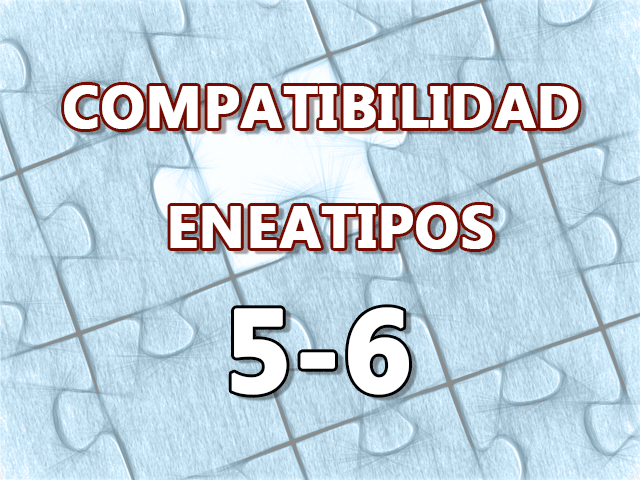 Compatibilidad Eneatipos 5-6