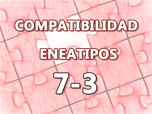 Compatibilidad Eneatipos 7-3