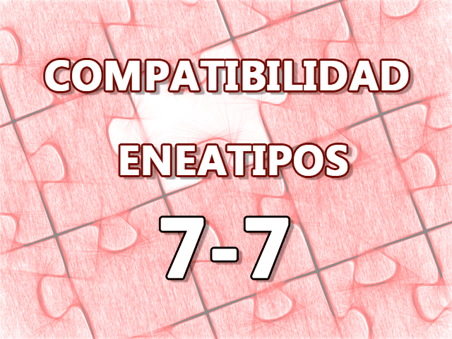 Compatibilidad Eneatipos 7-7